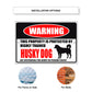 Warning this property is protected by highly trained husky dog aluminum metal sign