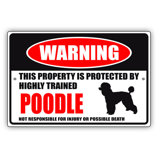 Warning this property is protected by highly trained poodle aluminum metal sign
