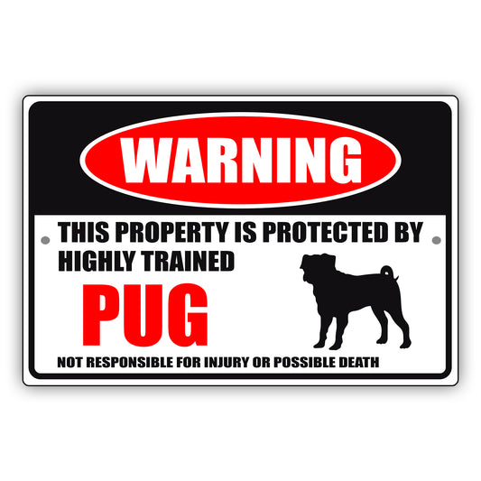 Warning this property is protected by highly trained pug aluminum metal sign