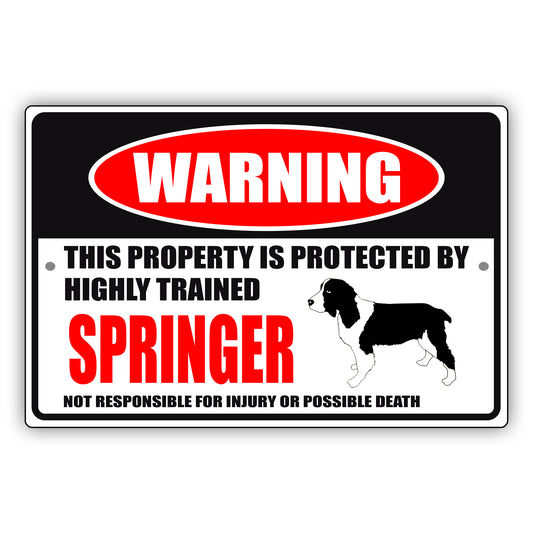 Warning this property is protected by highly trained springer aluminum metal sign