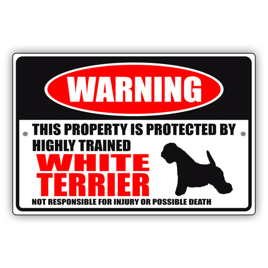 Warning this property is protected by highly trained white terrier aluminum metal sign