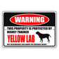 Warning this property is protected by highly trained yellow lab aluminum metal sign