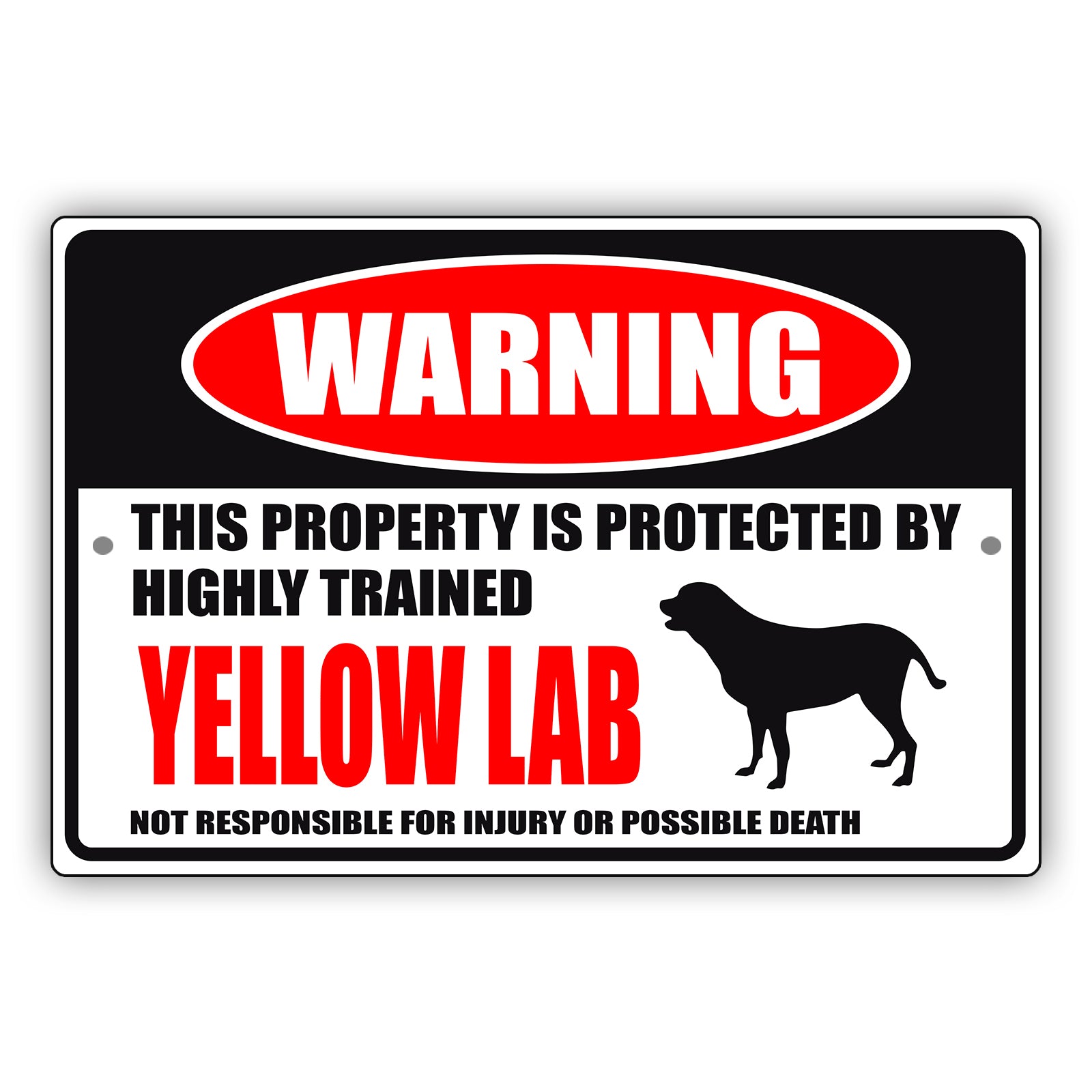 Warning this property is protected by highly trained yellow lab aluminum metal sign