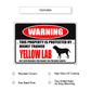 Warning this property is protected by highly trained yellow lab aluminum metal sign