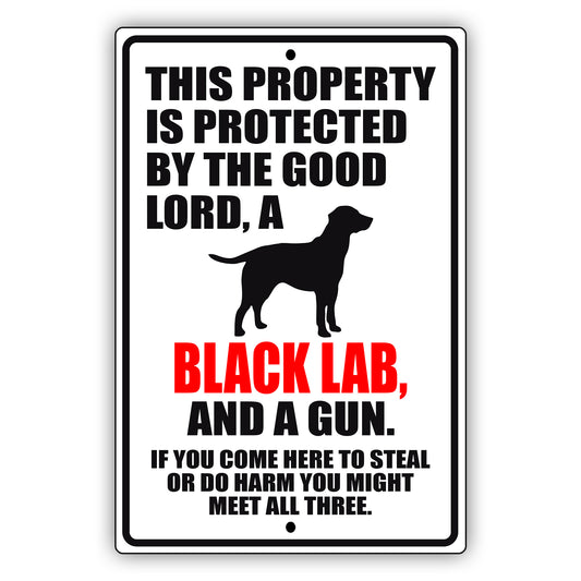 This property is protected by the good lord a black lab aluminum metal sign