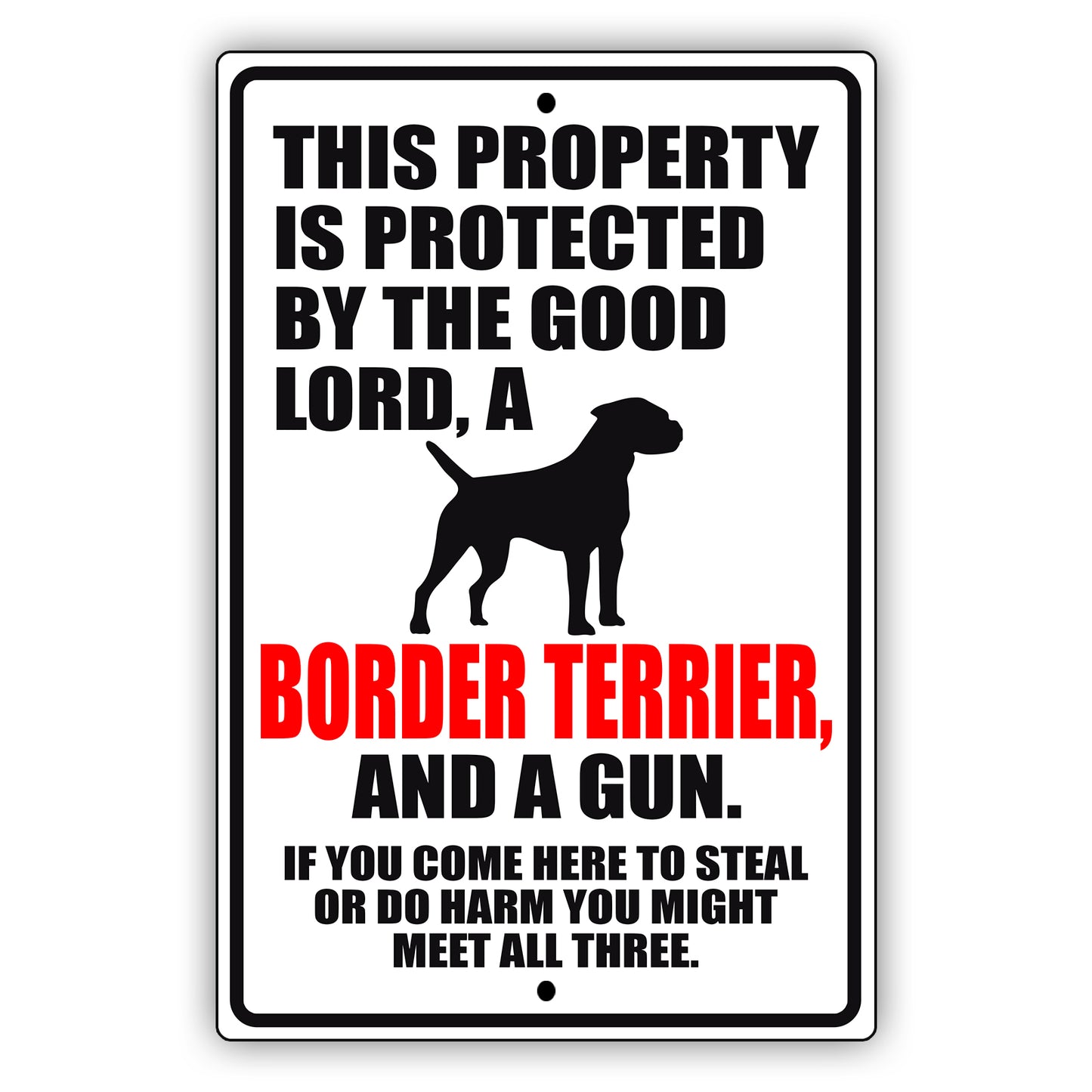 This property is protected by the good lord a border terrier and a gun aluminum metal sign