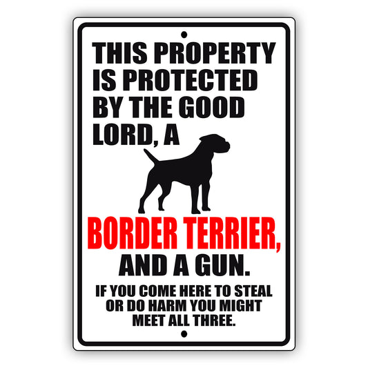 This property is protected by the good lord a border terrier and a gun aluminum metal sign