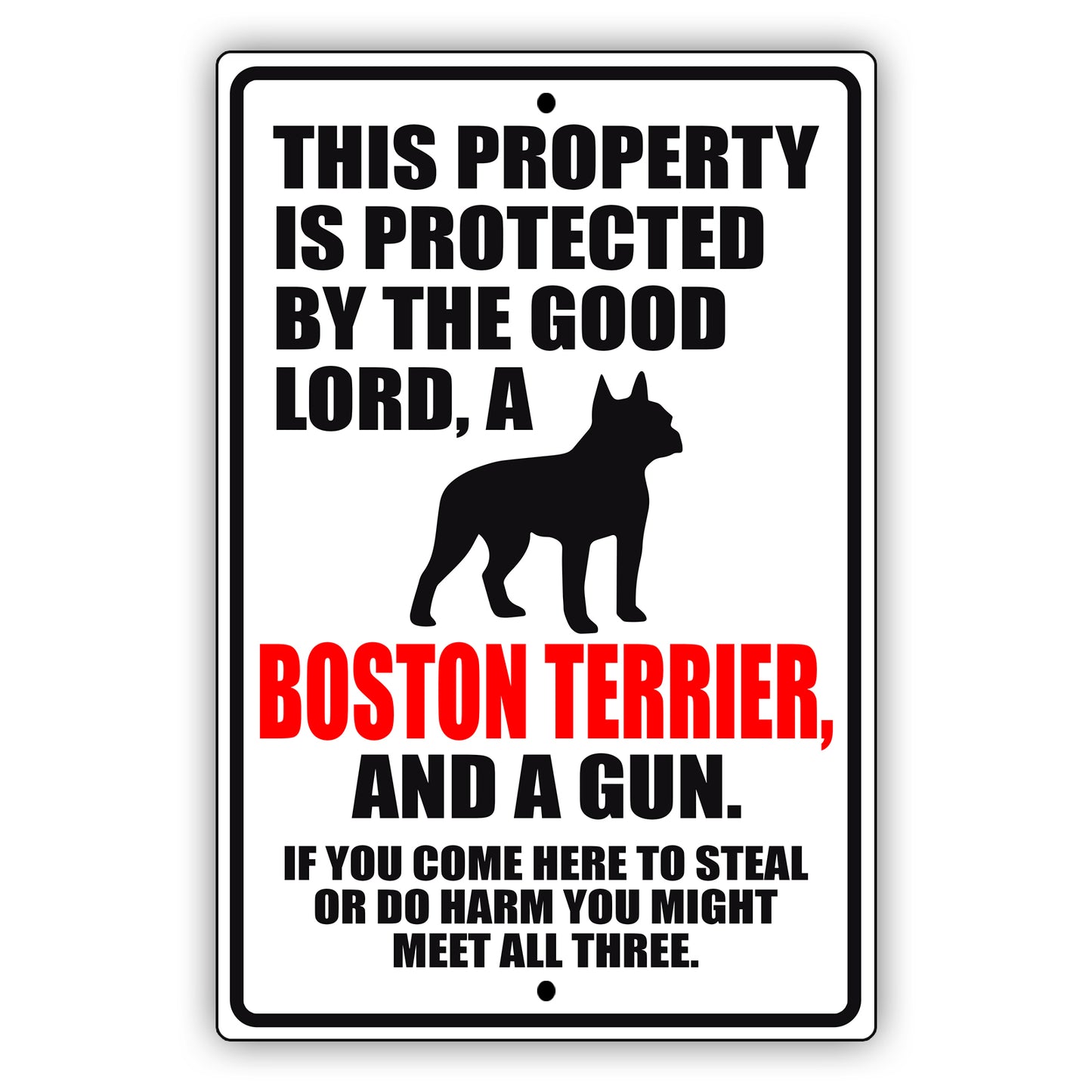 This property is protected by the good lord a boston terrier and a gun aluminum metal sign