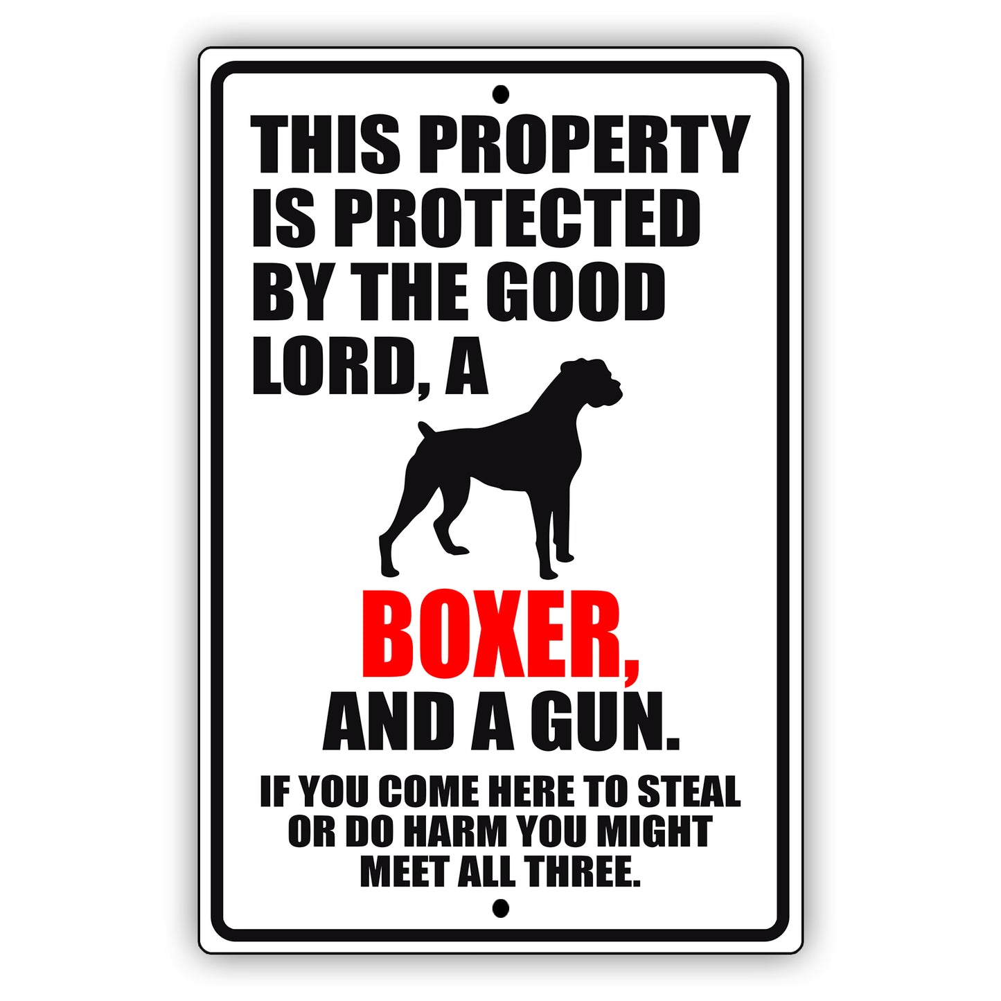 This property is protected by the good lord a boxer and a gun aluminum metal sign