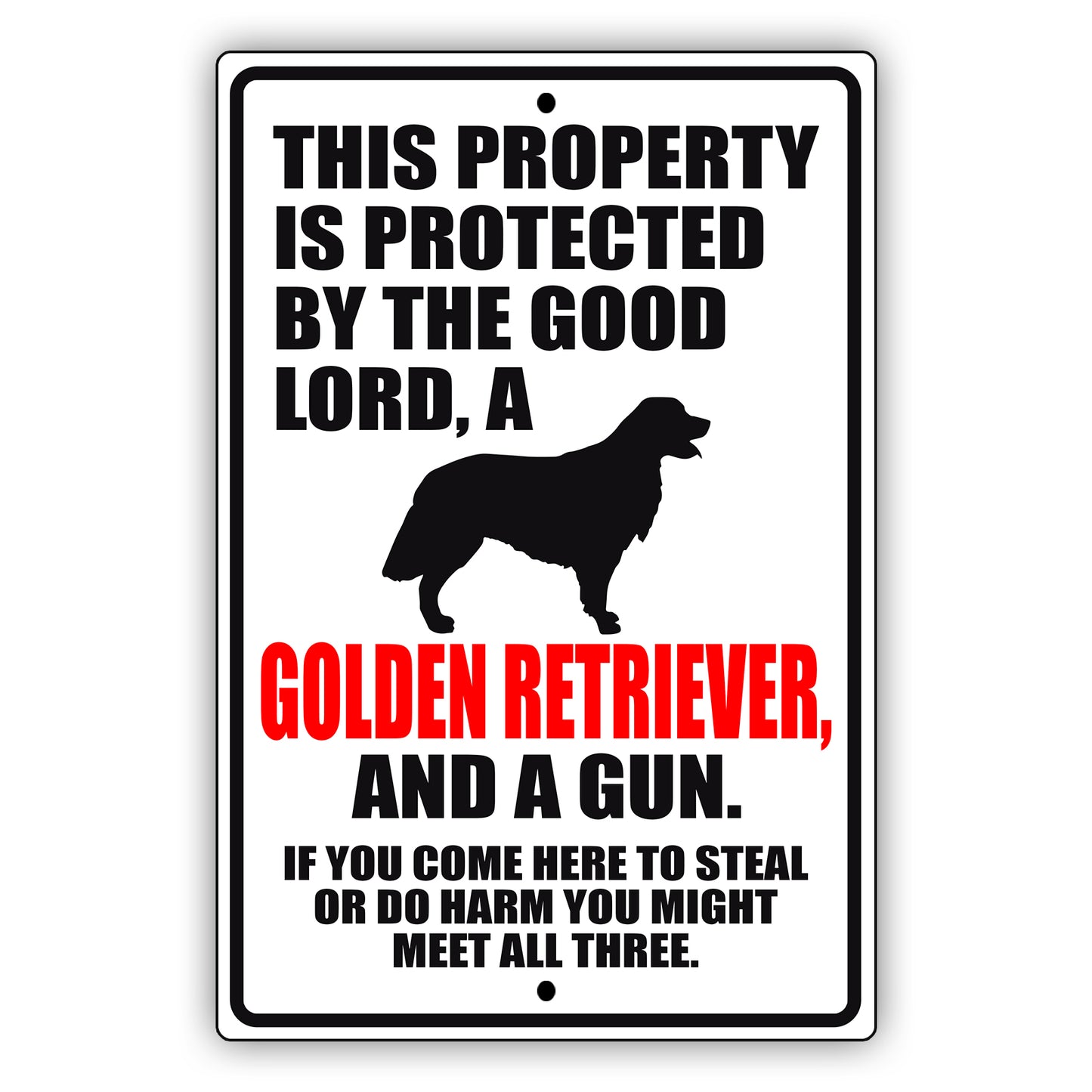 This property is protected by the good lord a golden retriever and a gun aluminum metal sign