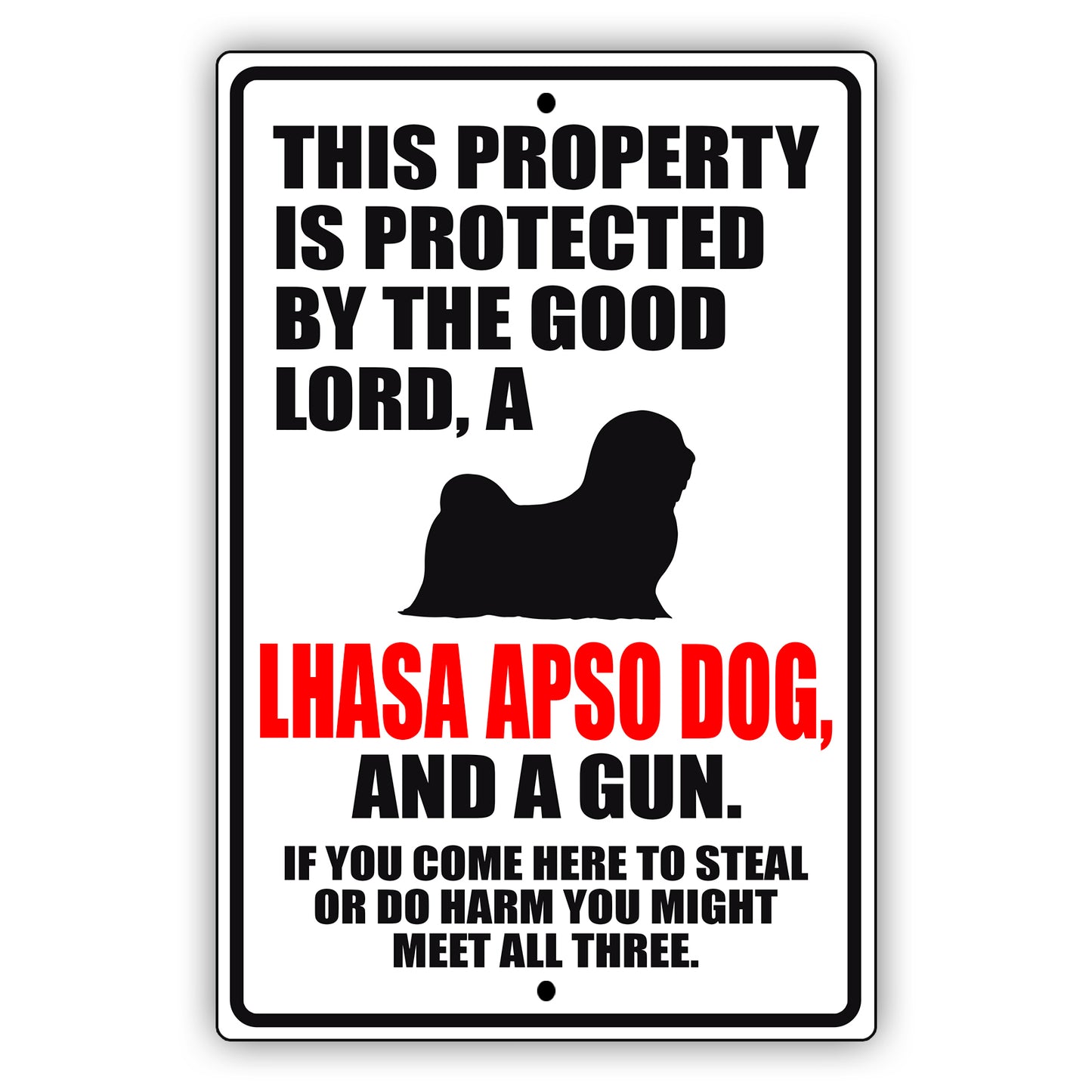 This property is protected by the good lord a lhasa apso dog and a gun aluminum metal sign