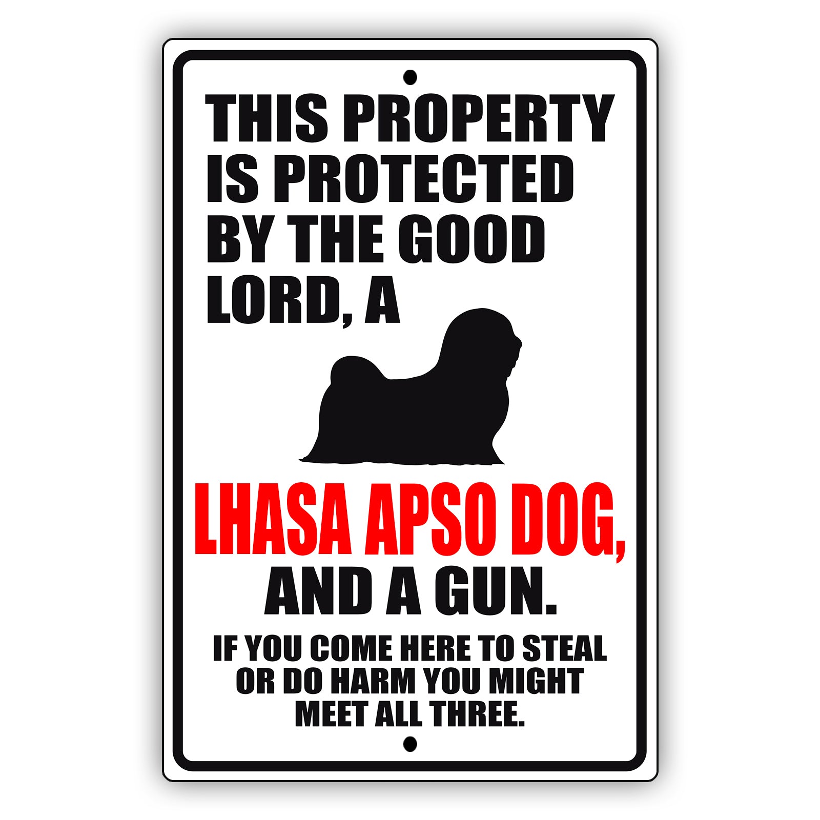 This property is protected by the good lord a lhasa apso dog and a gun aluminum metal sign