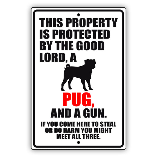 This property is protected by the good lord a pug and a gun aluminum metal sign