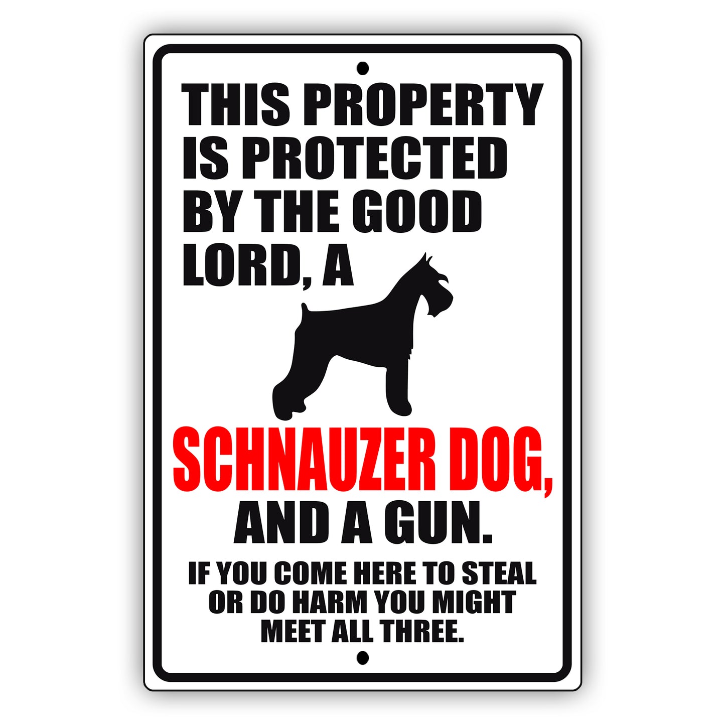 This property is protected by the good lord a schnauzer dog and a gun aluminum metal sign