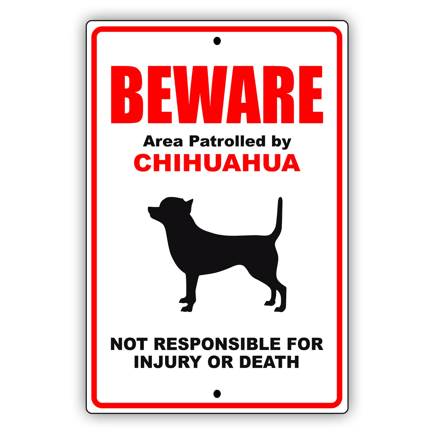 Beware area patrolled by chihuahua aluminum metal sign