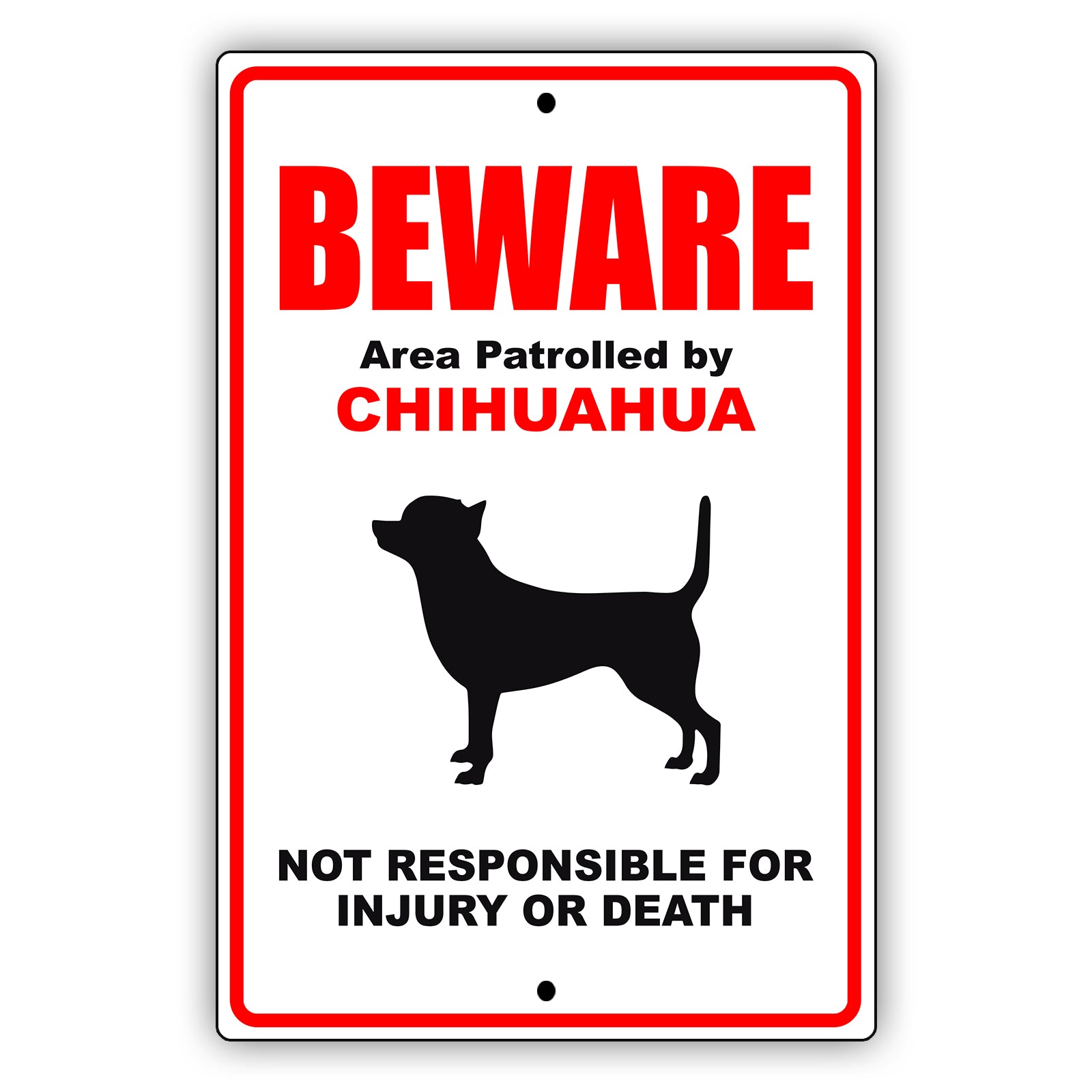Beware area patrolled by chihuahua aluminum metal sign