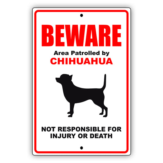 Beware area patrolled by chihuahua aluminum metal sign