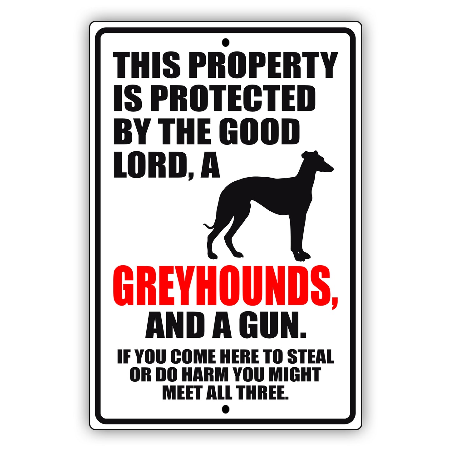 This property is protected by the good lord, a greyhounds, and a gun aluminum metal sign