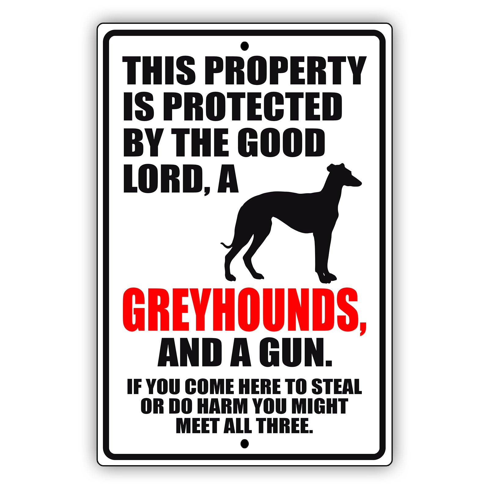 This property is protected by the good lord, a greyhounds, and a gun aluminum metal sign