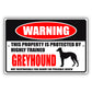 Warning this property is protected by highly trained greyhound aluminum metal sign