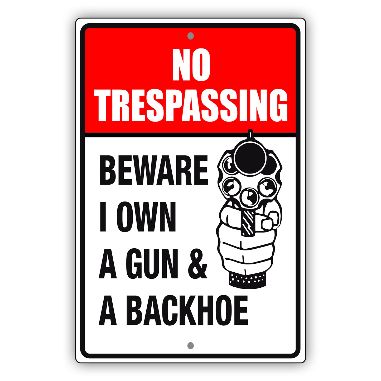 No trespassing beware I own a gun & a backhoe aluminum metal sign