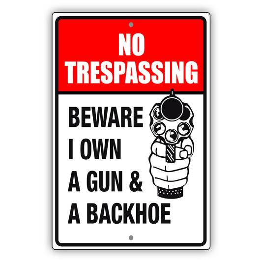 No trespassing beware I own a gun & a backhoe aluminum metal sign