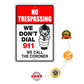 No trespassing we don't dial 911 we call the coroner aluminum metal sign