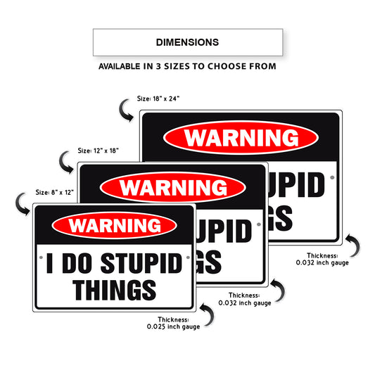 Warning I do stupid things aluminum metal sign