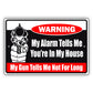 Warning My Alarm Tells Me You're In My House Aluminum Metal Sign