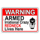 Warning armed irrational crazy redneck lives here aluminum metal sign