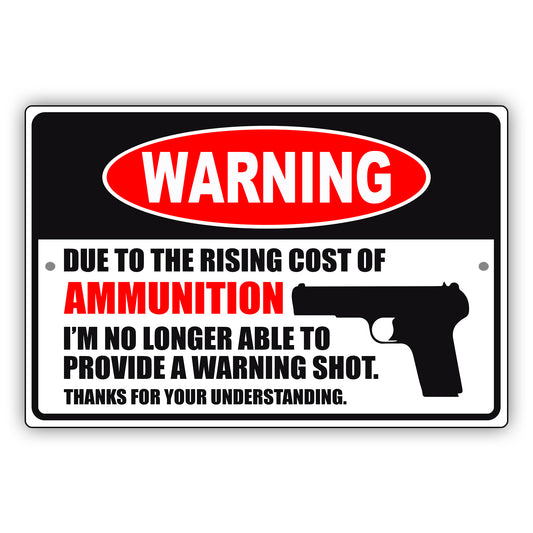 Warning due to the rising cost of ammunition aluminum metal sign
