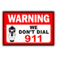 Warning We Don't Dial 911 Aluminum Metal Sign