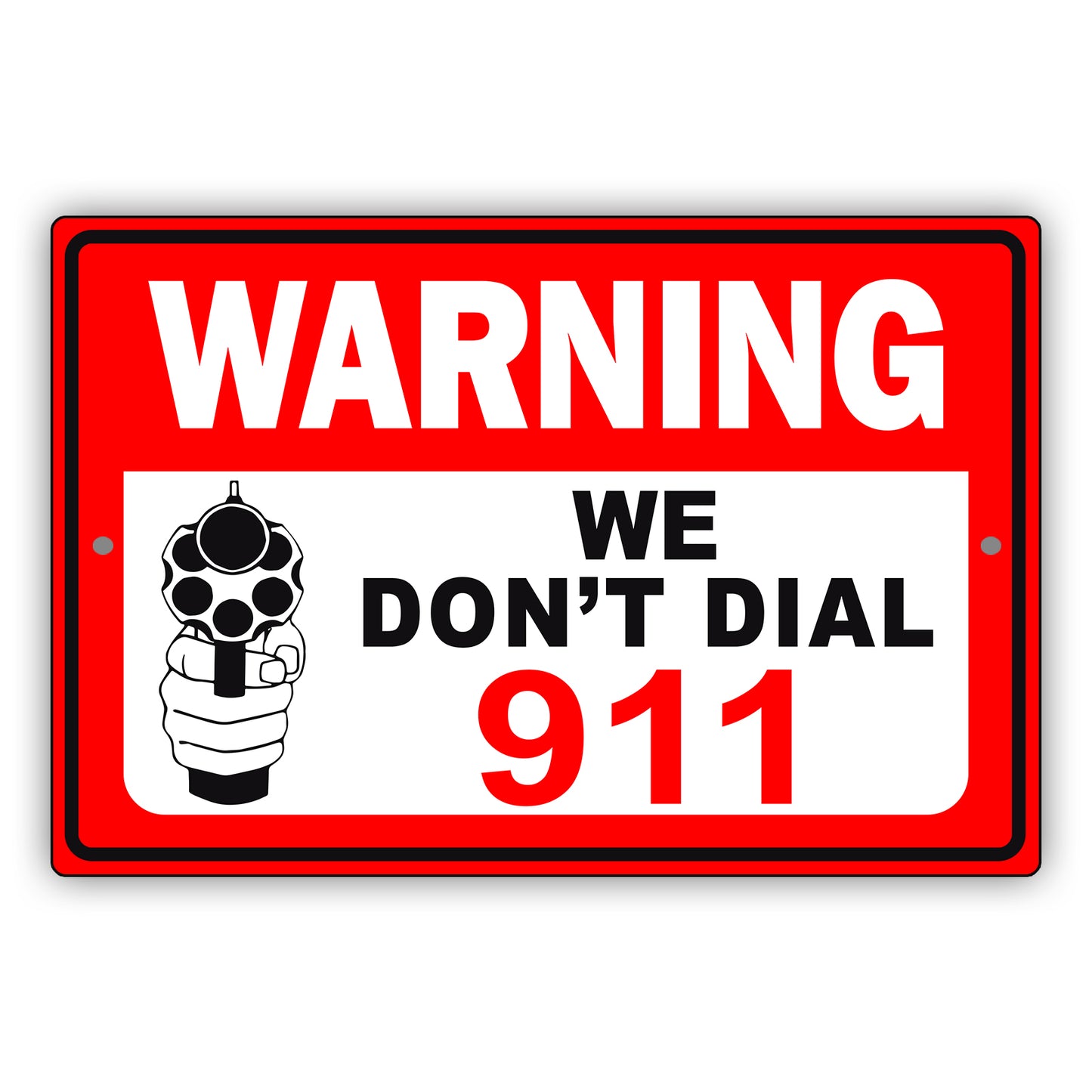Warning We Don't Dial 911 Aluminum Metal Sign