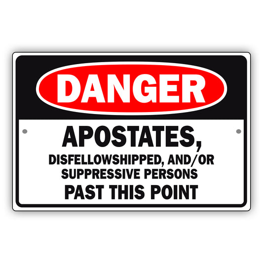 Danger-Apostates-Disfellowshipped-And/Or-Suppressive-Persons-Past-This-Point-Aluminum-Metal-Sign