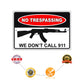 No-Trespassing-We-Don't-Call-911-Aluminum-Metal-Sign