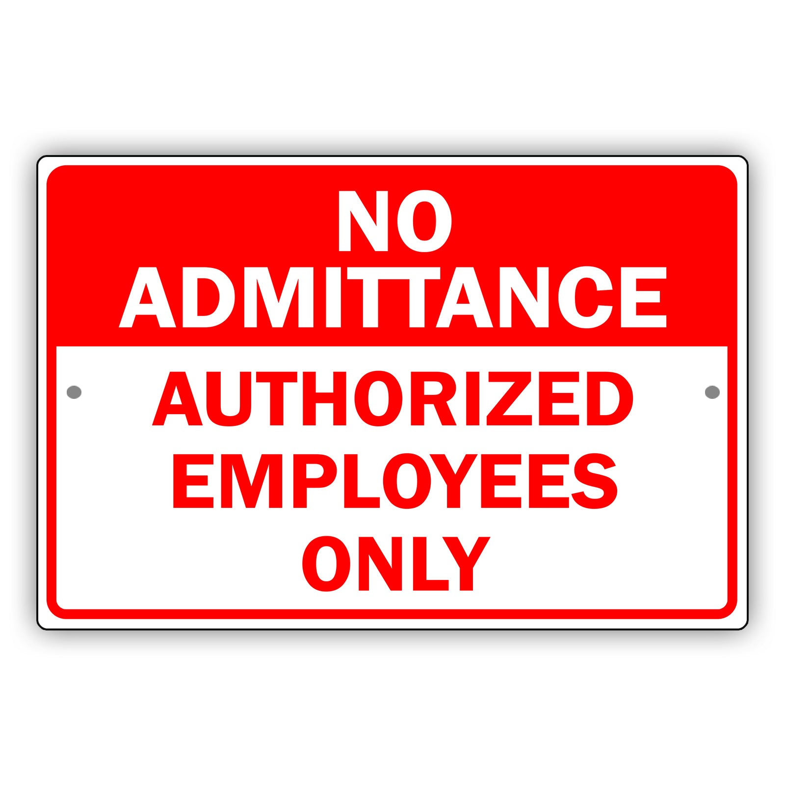 No Admittance Authorized Employees Only Aluminum Metal Sign