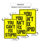 You Can't Fix Stupid Aluminum Metal Sign