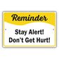 Reminder Stay Alert! Don't Get Hurt! Aluminum Metal Sign