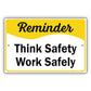 Reminder Think Safety Work Safely Aluminum Metal Sign