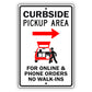 Curbside Pickup Area Right Arrow For Online & Phone Orders No Walk-Ins Aluminum Metal Sign