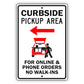 Curbside Pick Up Left Right Arrow For Online And Phone Orders No Walk-Ins Aluminum Metal Sign