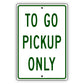 To Go Pickup Only Aluminum Metal Sign Green