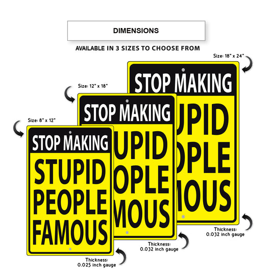 Stop Making Stupid People Famous Aluminum Metal Sign