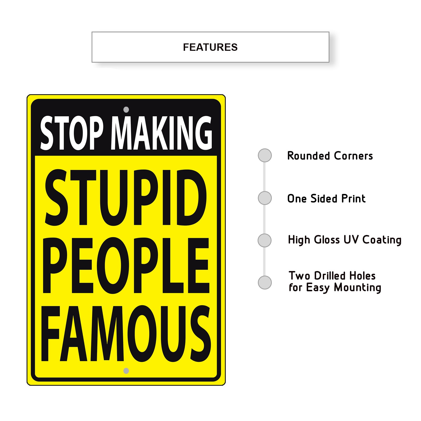 Stop Making Stupid People Famous Aluminum Metal Sign