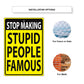 Stop Making Stupid People Famous Aluminum Sign