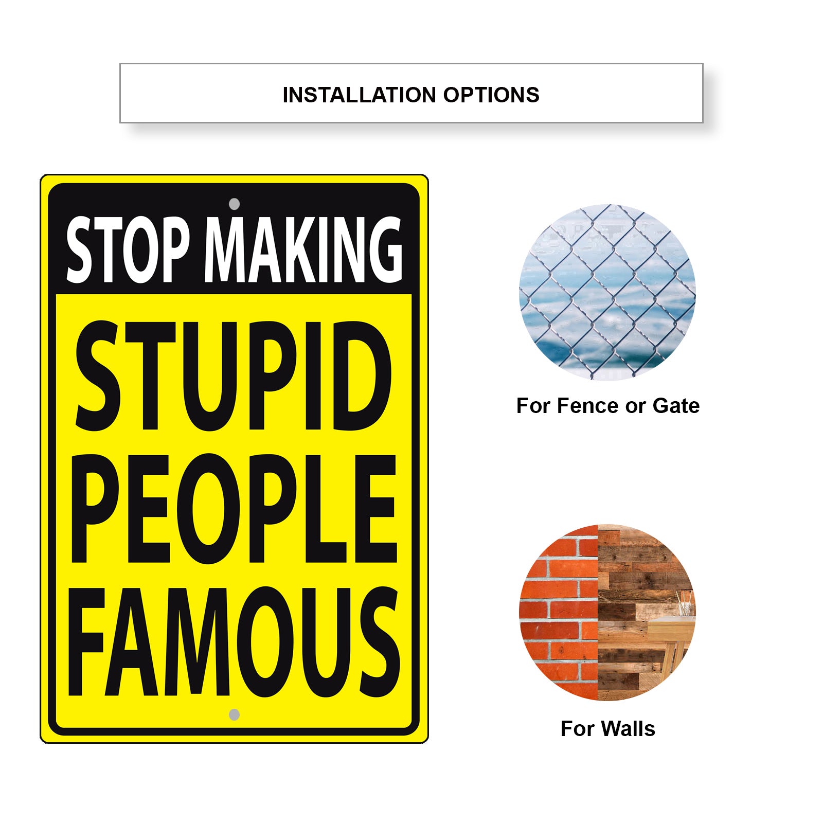 Stop Making Stupid People Famous Aluminum Sign