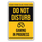 Do Not Disturb Gaming In Progress Aluminum Metal Sign
