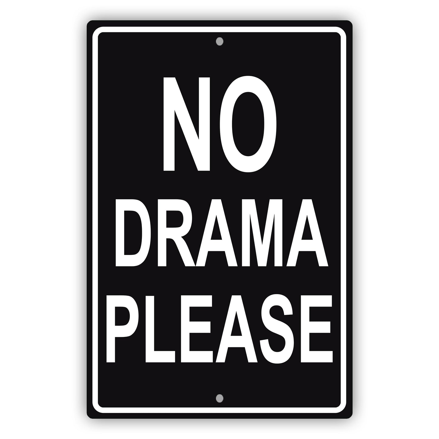 No Drama Please Aluminum Metal Sign