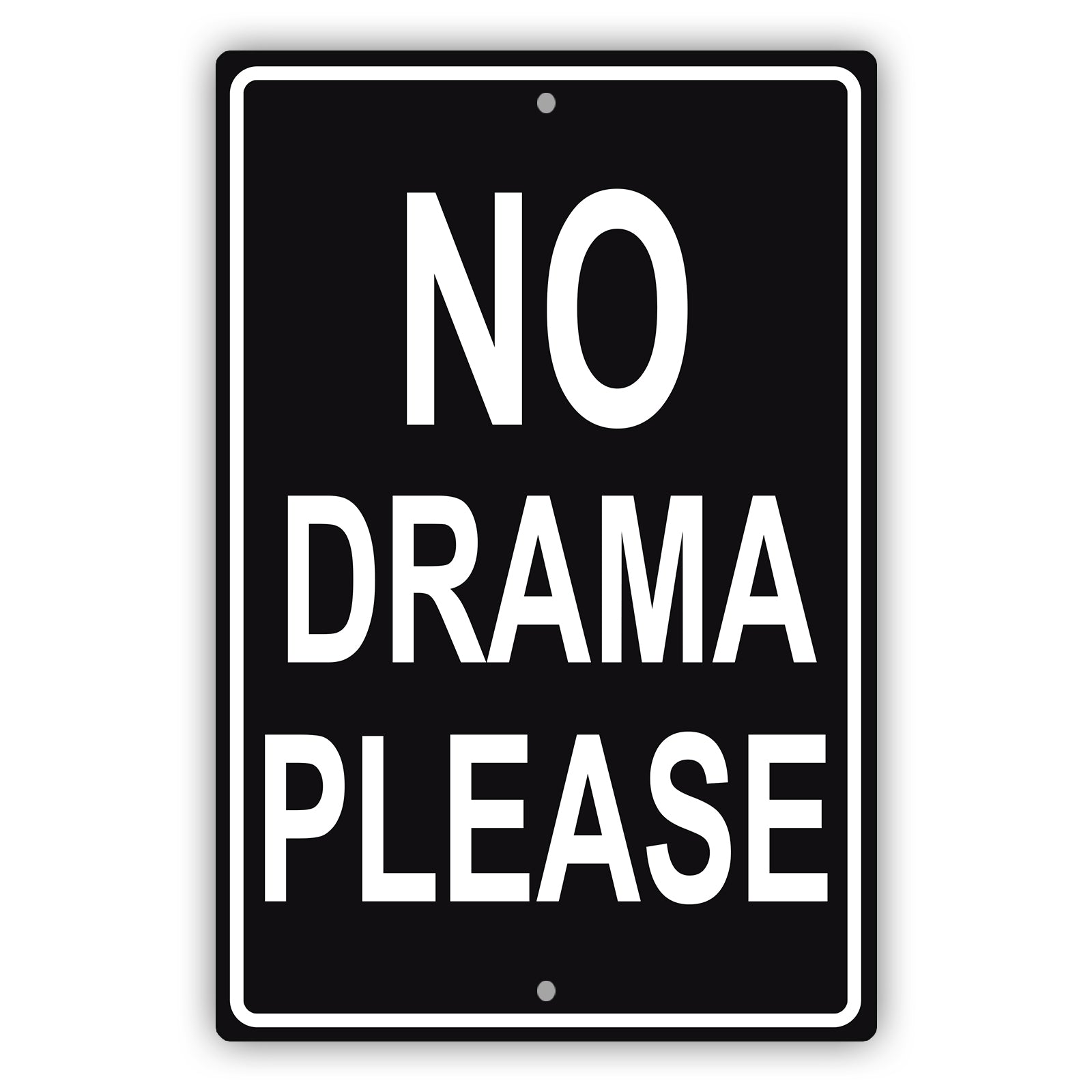 No Drama Please Aluminum Metal Sign