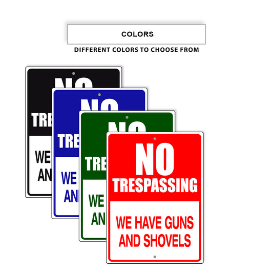 No Trespassing We Have Guns And Shovels Aluminum Metal Sign